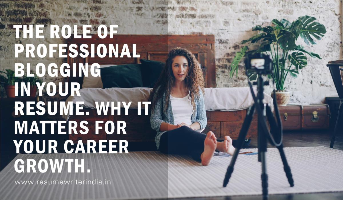 The Role of Professional Blogging in Your Resume: Why It Matters for Your Career Growth