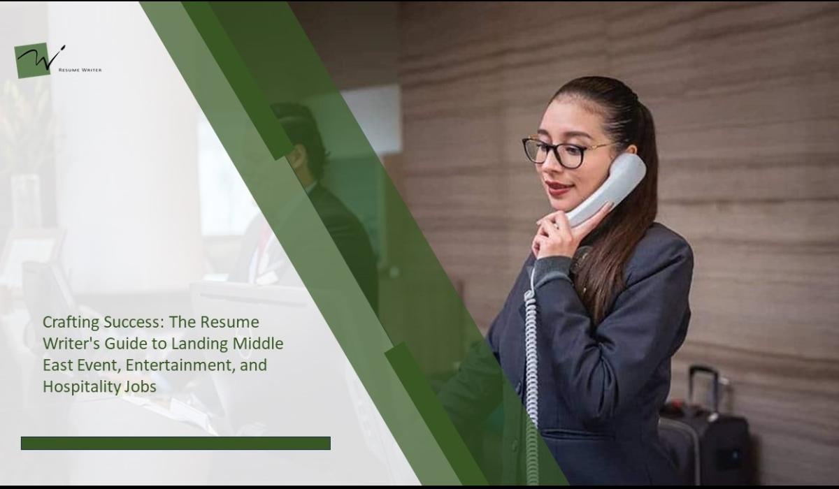 Crafting Success: The Resume Writer's Guide to Landing Middle East Event, Entertainment, and Hospitality Jobs