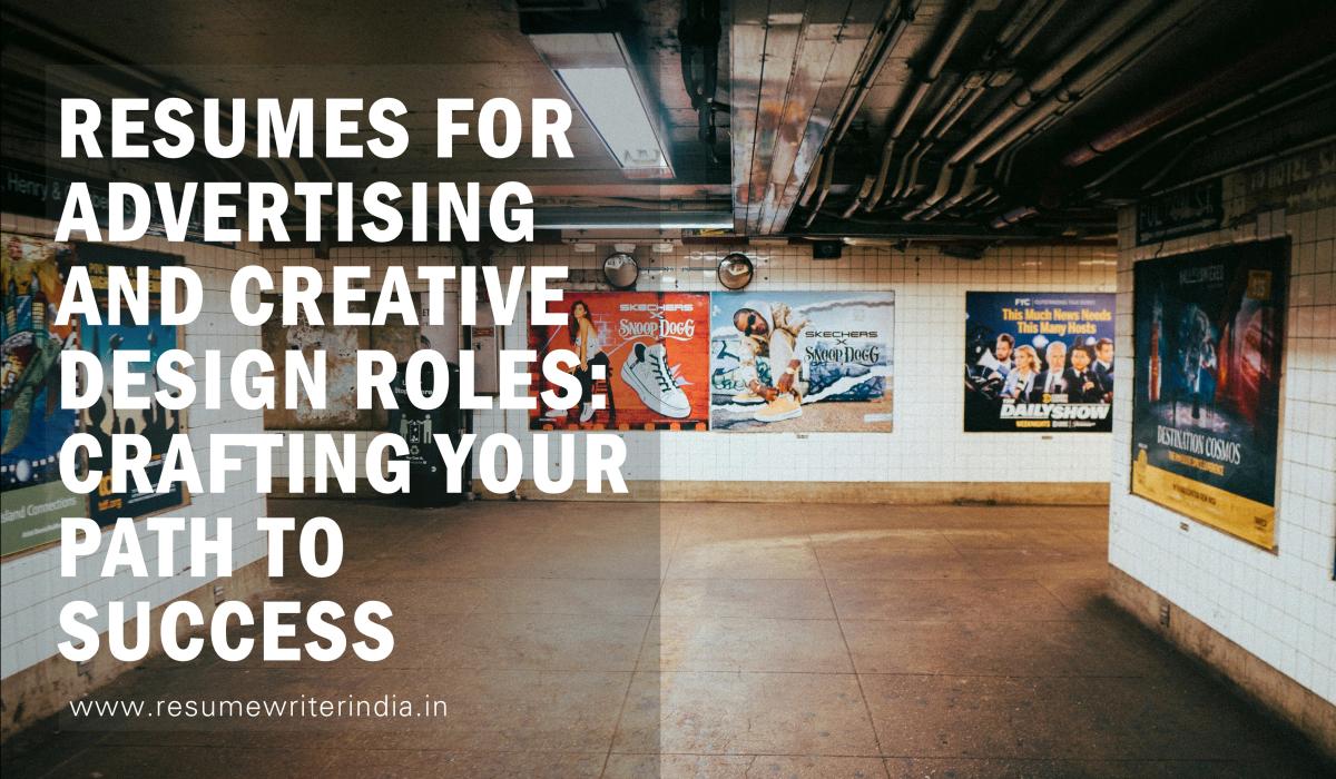 Resumes for Advertising and Creative Design Roles: Crafting Your Path to Success