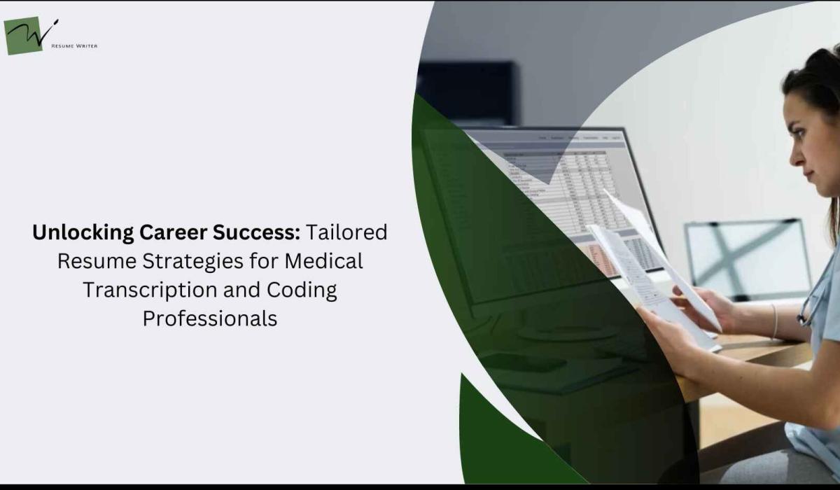 Unlocking Career Success: Tailored Resume Strategies for Medical Transcription and Coding Professionals