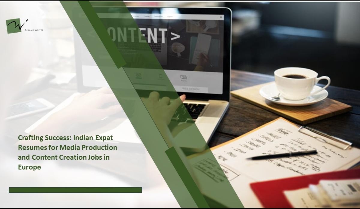 Crafting Success: Indian Expat Resumes for Media Production and Content Creation Jobs in Europe